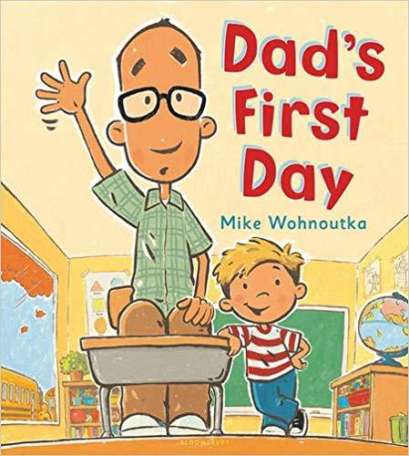 Dad’s First Day by Mike Wohnoutka